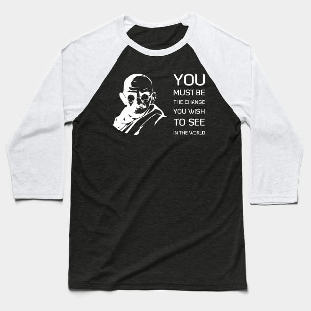 You must be the change you wish to see in the world Baseball T-Shirt by Black Pumpkin